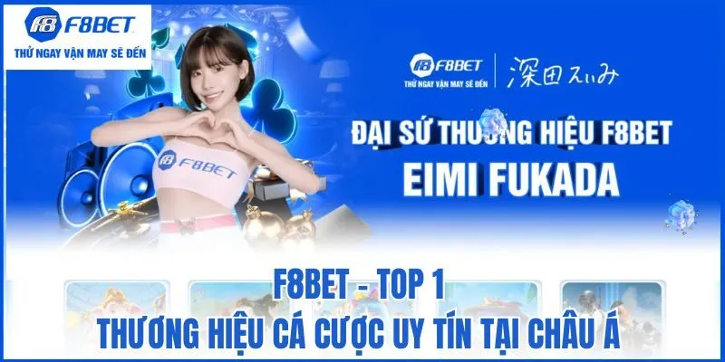 F8bet - Top 1 thương hiệu cá cược uy tín tại Châu Á